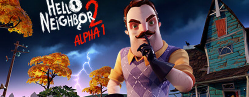 Hello Neighbor 2 Alpha 1 Pc (STEAM)