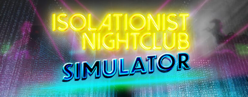 Isolationist Nightclub Simulator Pc