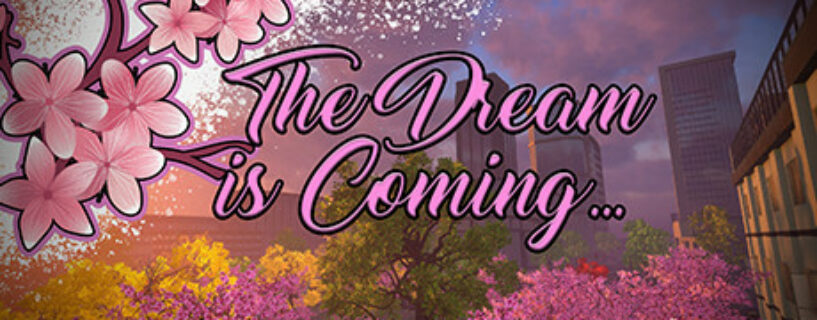 The Dream is Coming… Pc