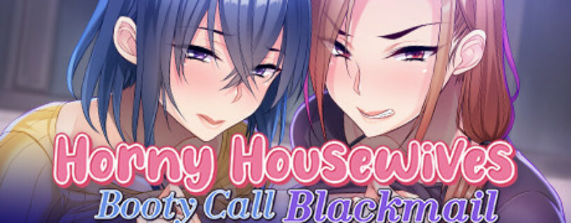 Horny Housewives Booty Call Blackmail Pc (+18)