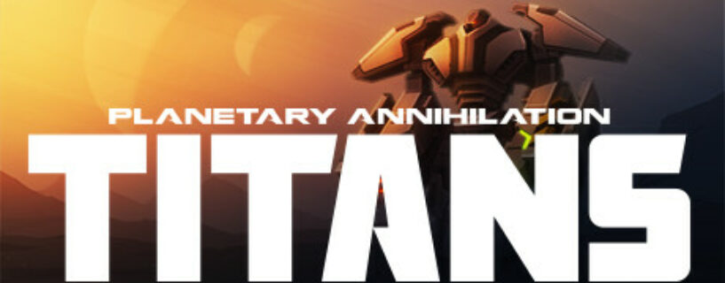 Planetary Annihilation TITANS Español Pc