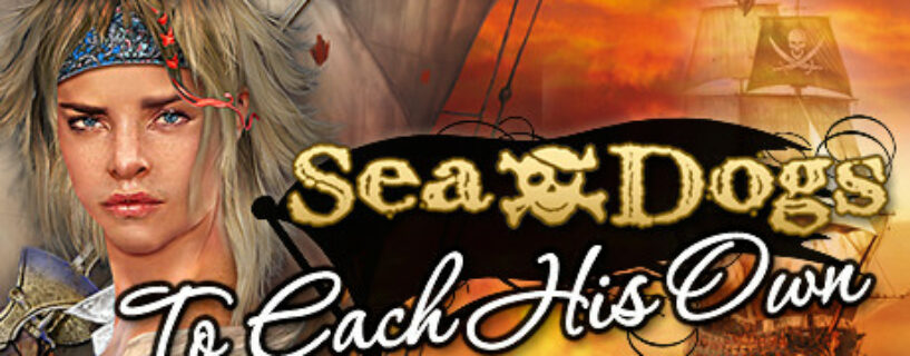 Sea Dogs To Each His Own + All DLCs Pc
