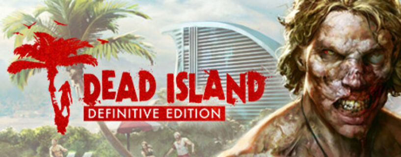 Dead Island Definitive Edition Español Pc
