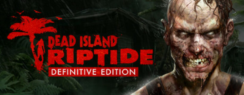 Dead Island Riptide Definitive Edition Español Pc