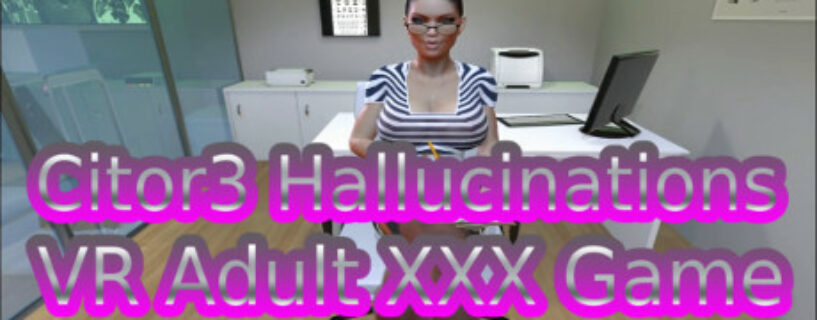 Citor3 Hallucinations VR Adult XXX Game Pc (+18)