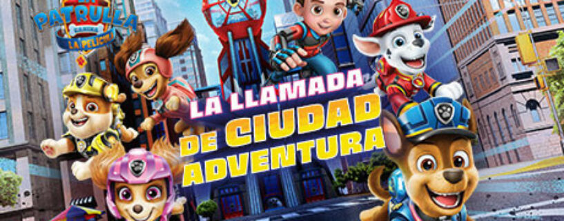 PAW Patrol The Movie Adventure City Calls ( La Patrulla Canina La película La llamada de Ciudad Aventura ) Español Pc