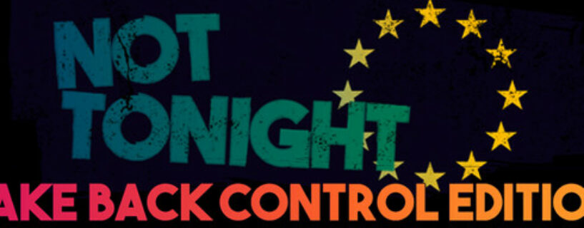 Not Tonight Take Back Control Edition + ALL DLCs Español Pc