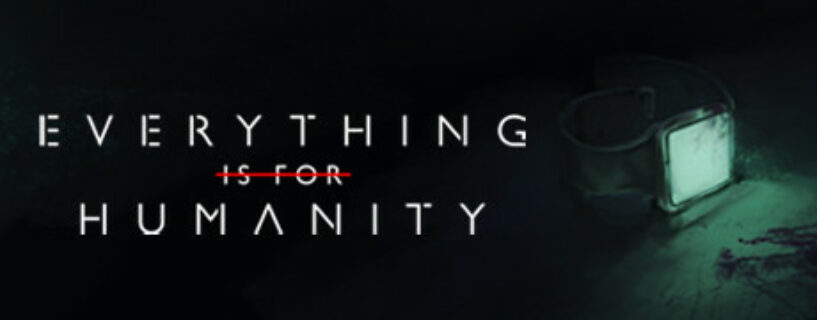 Everything Is For Humanity Pc