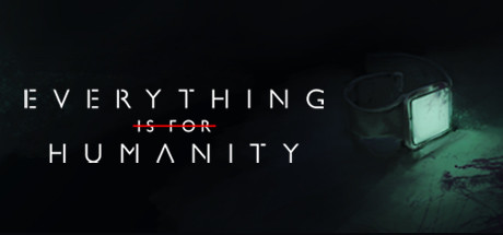 Everything Is For Humanity Pc