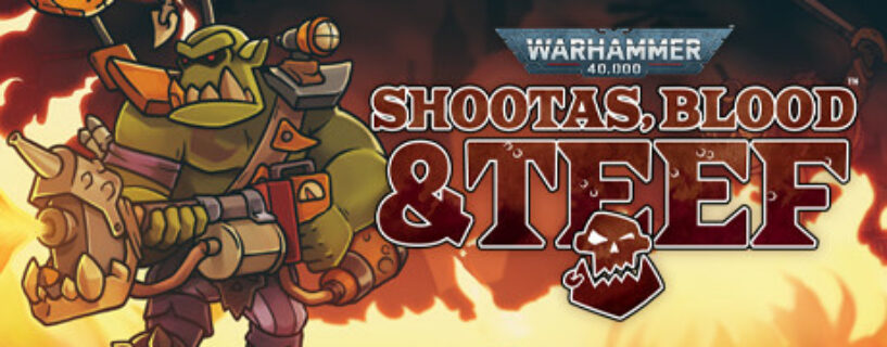 Warhammer 40000 Shootas Blood & Teef Español Pc