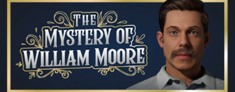 The Mystery of William Moore Pc