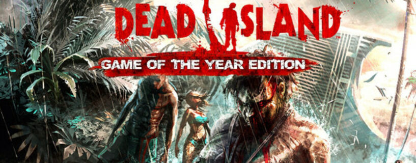 Dead Island Game Of The Year Edition GOTY + ONLINE Español Pc