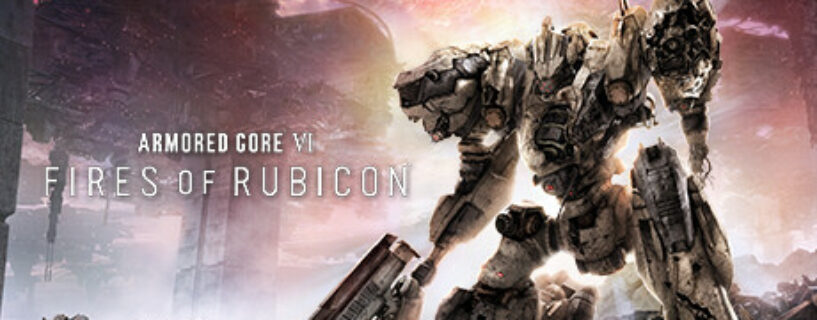 ARMORED CORE VI FIRES OF RUBICON + ALL DLCs + Bonus Español Pc