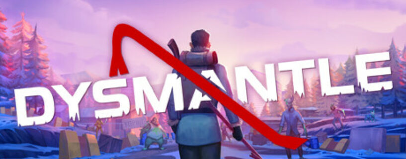 DYSMANTLE + ALL DLCs Español Pc