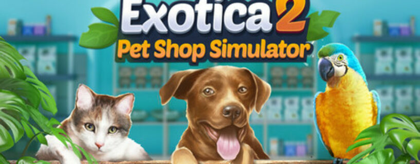 Exotica 2 Pet Shop Simulator Español Pc